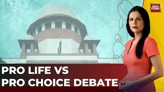 The Big Pro Life Vs Pro Choice Debate | Why India And Its Top Courts Are In Split