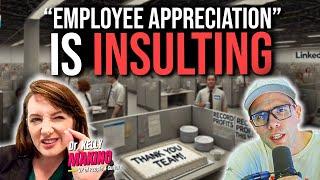 MODERN "EMPLOYEE APPRECIATION" IS INSULTING!