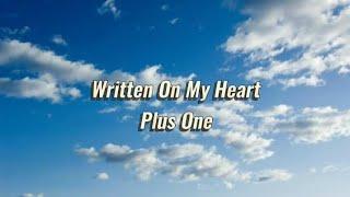 Plus One - Written On My Heart [Lyrics]