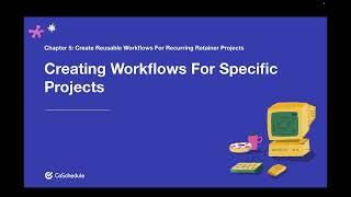 Chapter 5: Create Reusable Workflows For Recurring Retainer Projects