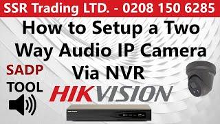 Setup and Configure a Two Way Audio Hikvision IP CCTV Camera Via NVR 2way Mic Microphone Speaker App