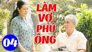 Làm Vợ Phú Ông - Tâp 4 | Phim Bộ Tâm Lý Tình Cảm Việt Nam Mới Hay Nhất