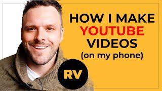 How I Make YouTube Videos With My Phone | Chris Cornthwaite - Roostervane