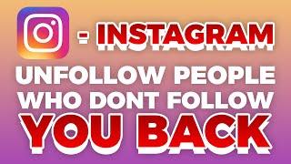 How To Unfollow People Who Don't Follow You On Instagram