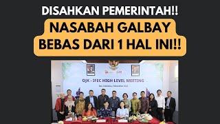 SAH DARI OJK! NASABAH GALBAY DIBEBASKAN DARI 1 HAL INI!! HOREEE!!!!