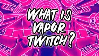 What is vapor twitch?