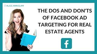 THE DOS AND DON'TS OF FACEBOOK TARGETING FOR REAL ESTATE AGENTS