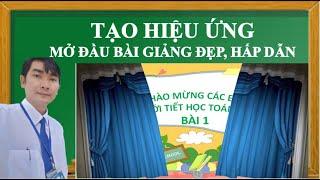 Tạo hiệu ứng mở đầu bài giảng PowerPoint đẹp, hấp dẫn | Trường học thân thiện