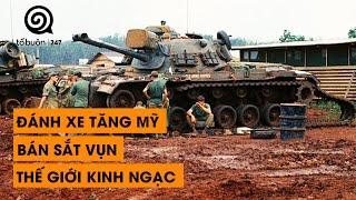 TẬP 36 - ĐÁNH XE TĂNG MỸ BÁN SẮT VỤN KHIẾN BÁO CHÍ THẾ GIỚI HÁ HỐC MỒM | ĐÀM ĐẠO LỊCH SỬ