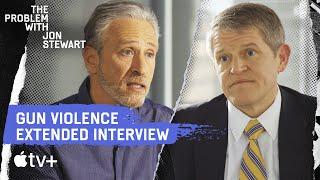 Gun Laws: Extended Interview With David Chipman | The Problem With Jon Stewart | Apple TV+