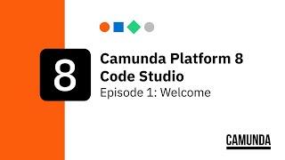 Camunda Platform 8 Code Studio, Episode 1: Welcome