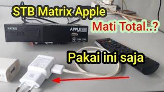 STB Matrix Apple Mati Total..? ini solusinya