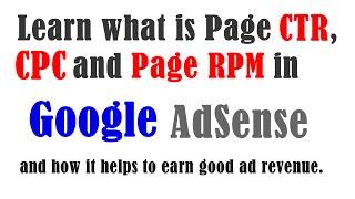 What is Page CTR, CPC and Page RPM in Google adsense and its uses.