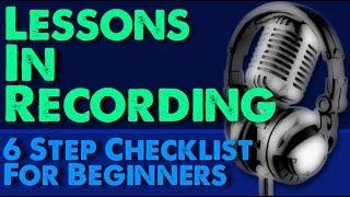 6 Steps To Better Recordings (a quick start guide for beginners)