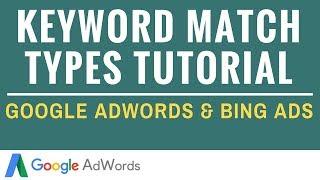Keyword Match Types in Google AdWords and Bing Ads Tutorial