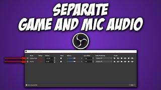 How To Separate Game and Mic Audio In OBS
