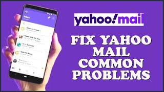 How To Fix Yahoo Mail App Common Problems 2023?