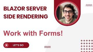 Blazor Server Side Rendering in .NET 8.0: Work with Forms