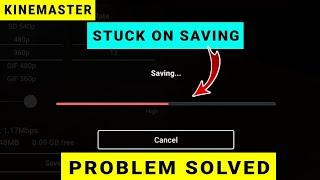 Kinemaster Video Export Stuck Problem || Kinemaster Video Save Problem || Kinemaster Stuck on Save