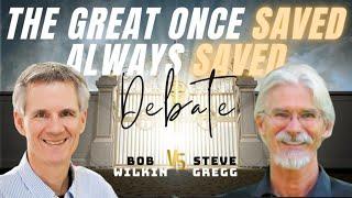 The Great Once Saved Always Saved Debate | Bob Wilkin vs. Steve Gregg