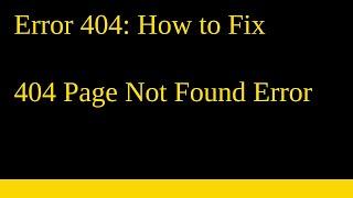 Error 404: How to Fix 404 Page Not Found Error