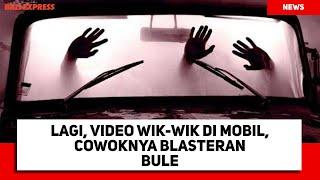 Lagi, Video Wik-wik di Mobil, Cowoknya Blasteran Bule