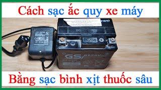 Cách nạp sạc Ắc quy xe máy bằng Adapter sạc bình xịt thuốc trừ sâu