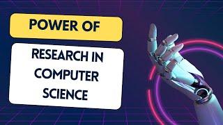 Unveiling the Power of Research in Computer Science