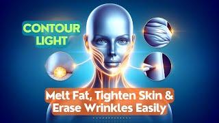 Contour Light: Melt Fat, Tighten Skin & Erase Wrinkles Easily