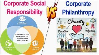 Difference between Corporate Social Responsibility (CSR) and Corporate Philanthropy