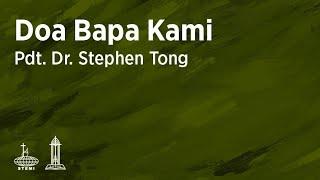 Doa Bapa Kami E18 - Pdt. Dr. (H.C.) Stephen Tong