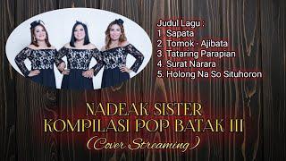 LAGU POP TERHITS || NADEAK SISTER - KOMPILASI POP BATAK - LIVE(streaming)