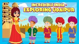 INCREDIBLE INDIA  - EXPLORING UDAIPUR (EPISODE 2) | The Magical City of Lakes | EDUCATIONAL VIDEO