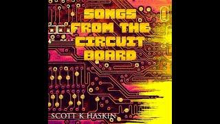 Episode 245 Album Review - Scott K. Haskin - Songs From The Circuit Board