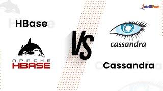 HBase vs Cassandra | Difference Between HBase And Cassandra | Cassandra vs HBase | Intellipaat