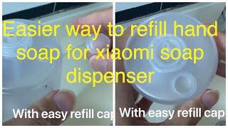 Easier way to refill hand soap for Xiaomi soap dispenser