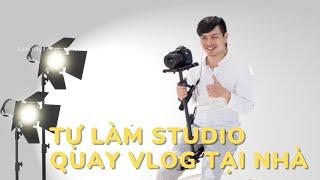 CÁCH SETUP STUDIO QUAY PHIM TẠI NHÀ (Với Các Mức Ngân Sách)