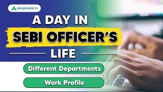 Work Profile of SEBI Officer | SEBI Grade A Work | SEBI Departments and Work | SEBI Grade A 2023