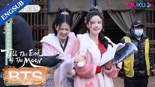 [ENGSUB] Bai Lu and Sun Zhenni being besties on the set | Till The End of The Moon | YOUKU