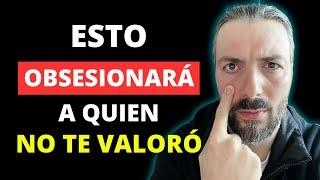 QUIÉN NO TE VALORÓ SE OBSESIONARÁ CONTIGO