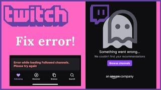 Twitch is Down | Error Loading Channels | Can't go live on Twitch | How to fix Twitch not working