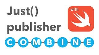 When to use the  Swift Combine JUST publisher?