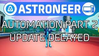 Astroneer Automation Update 2 was Delayed & Why That is a Good Thing