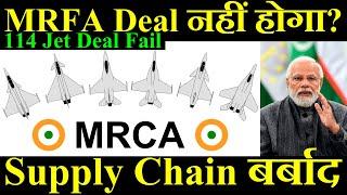 MRFA Deal और नहीं होगा? Supply Chain हो गया बर्बाद, 114 Jet Deal Fail