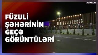 Füzuli şəhərinin gecə görüntüləri