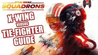 Star Wars Squadrons: X-Wing versus TIE-Fighter Guide