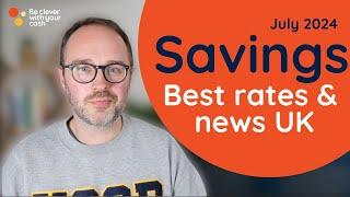 BEST SAVINGS: July 2024 update inc 8% reg saver, 5.09% LISA, offers & more (UK)