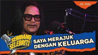 #sembangselebriti - Saya merajuk dengan keluarga saya -Ropi-