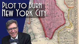 The Confederate Plot to Burn New York City