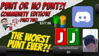Punt or No Punt - Community Edition! Part Two - ft BenaBadBeat & The Worst Punt EVER?!